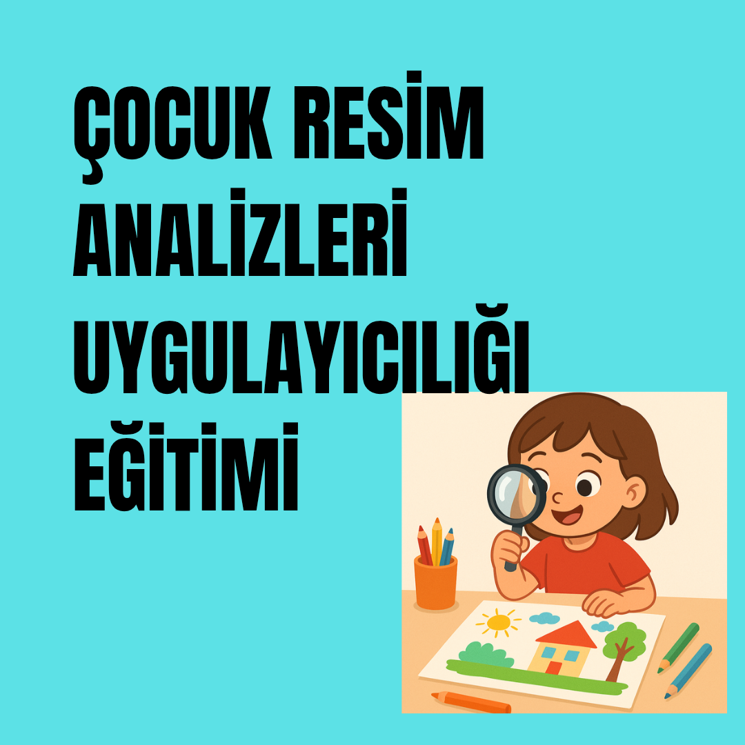 Çocuk Resim Analizleri Uygulayıcılığı Eğitimi